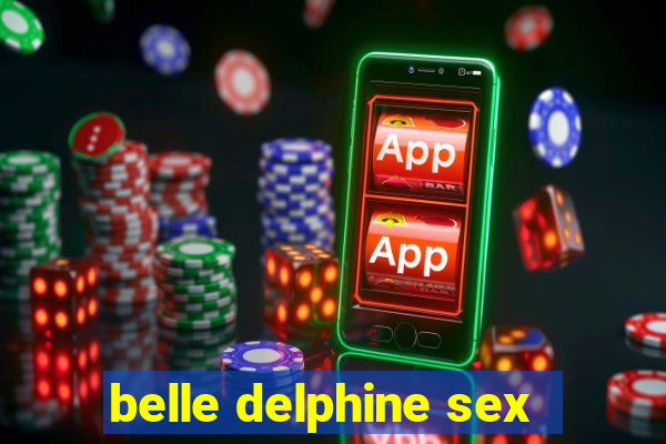 belle delphine sex